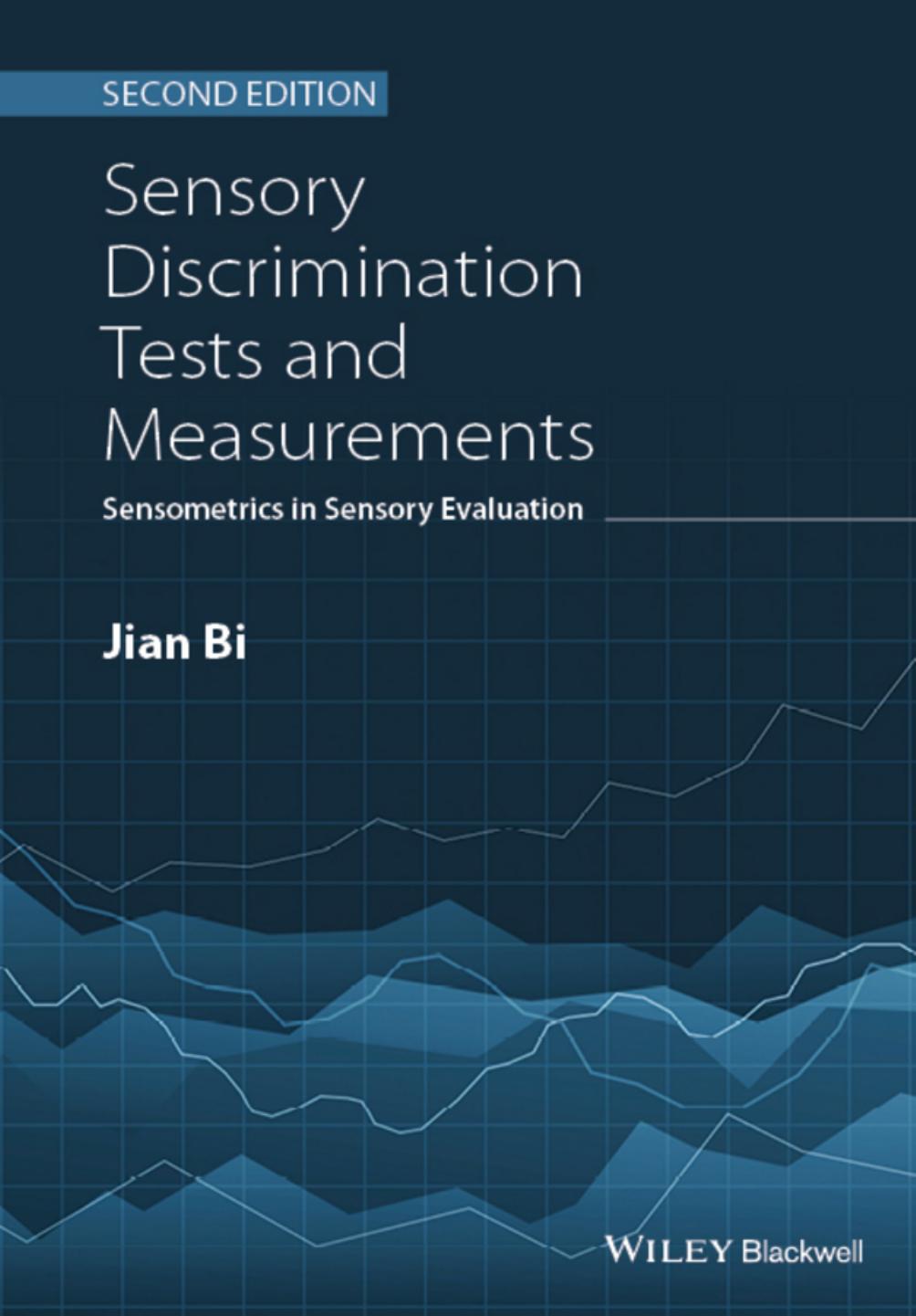 Sensory Discrimination Tests and Measurements: Sensometrics in Sensory Evaluation by Jian Bi