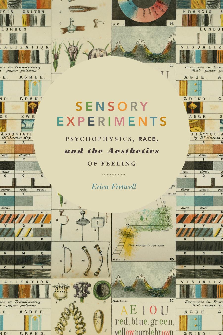 Sensory Experiments: Psychophysics, Race, and the Aesthetics of Feeling by Erica Fretwell