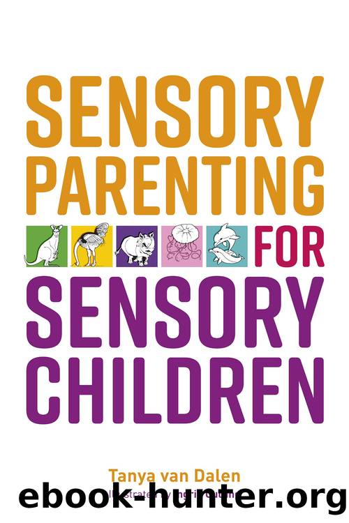 Sensory Parenting for Sensory Children by Tanya Van Dalen