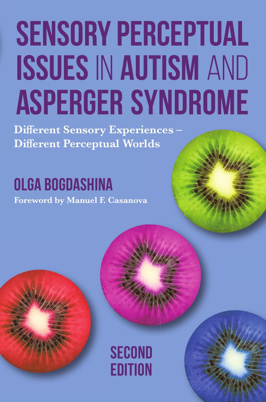 Sensory Perceptual Issues in Autism and Asperger Syndrome, Second Edition by Unknow