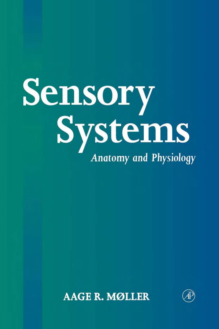 Sensory Systems: Anatomy, Physiology and Pathophysiology by Aage R. Moller