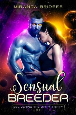Sensual Breeder: An Alien Breeder Romance (Delivering the Dirty Thirty Book 1) by Miranda Bridges