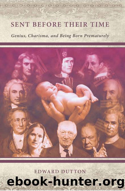 Sent Before Their Time: Genius, Charisma, and Being Born Prematurely by Edward Dutton