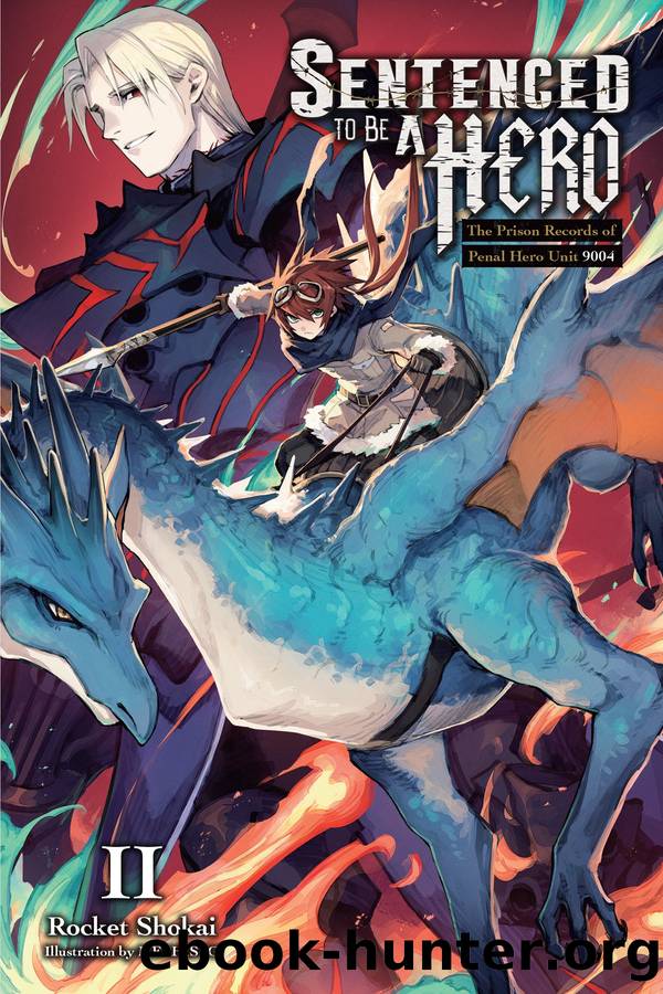 Sentenced to Be a Hero, Vol. 2: The Prison Records of Penal Hero Unit 9004 by Rocket Shokai and MEPHISTO