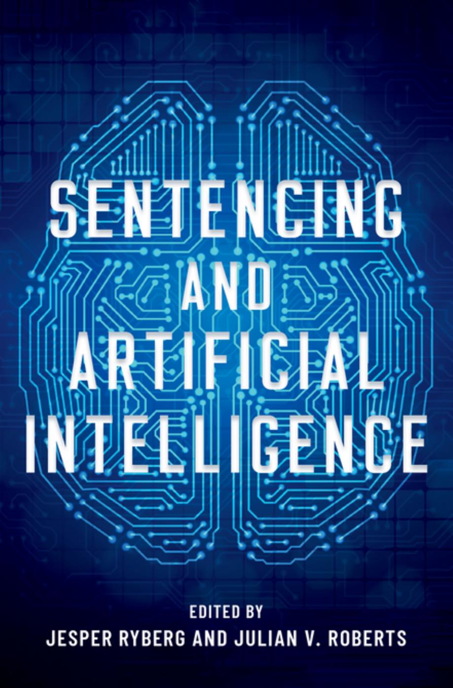 Sentencing and Artificial Intelligence by Jesper Ryberg Julian V. Roberts