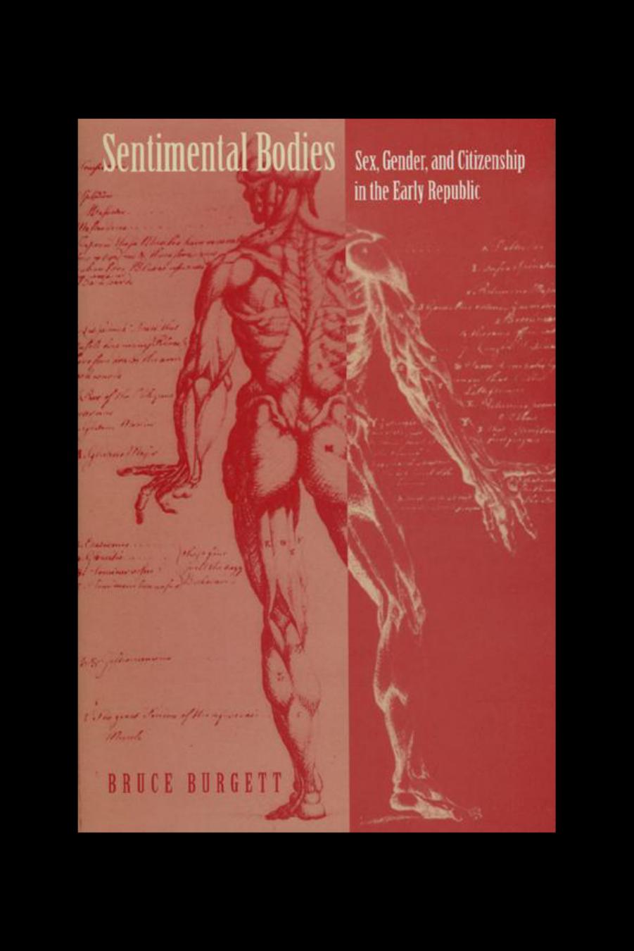 Sentimental Bodies: Sex, Gender, and Citizenship in the Early Republic by Bruce Burgett