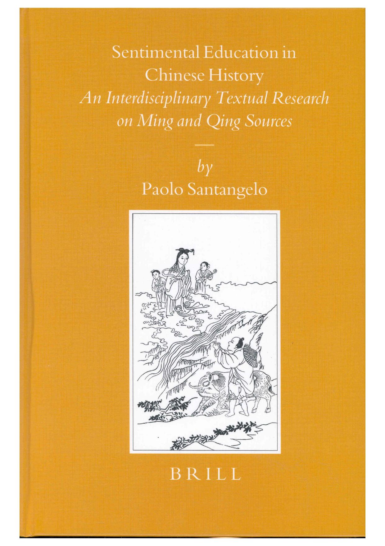 Sentimental Education in Chinese History: An Interdisciplinary Textual Research on Ming and Qing Sources by Paolo Santangelo