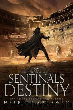 Sentinals Destiny: Book Six of the Epic Fantasy Sentinal Series by Helen Garraway