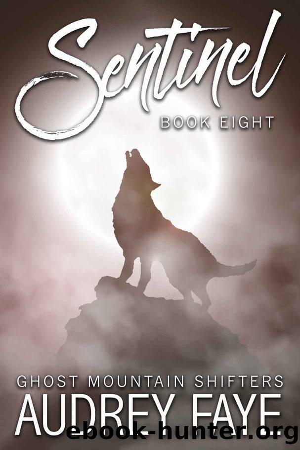 Sentinel (Ghost Mountain Wolf Shifters Book 8) by Audrey Faye