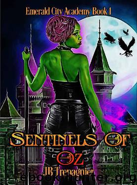 Sentinels of Oz: A Reverse Harem Academy Romance (Emerald City Academy Book 1) by JB Trepagnier