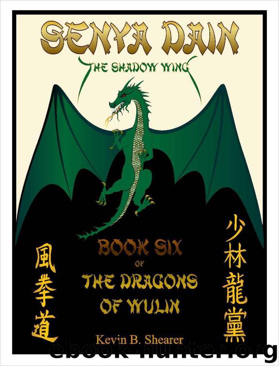 Senya Dain - Book Six of The Dragons of Wulin by Kevin B. Shearer