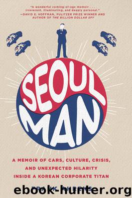 Seoul Man: A Memoir of Cars, Culture, Crisis, and Unexpected Hilarity Inside a Korean Corporate Titan by Frank Ahrens