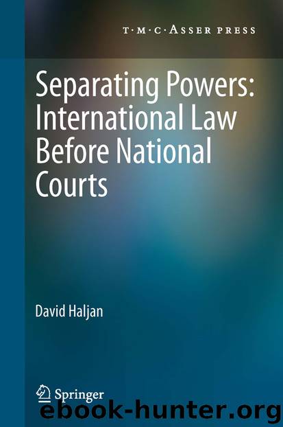Separating Powers: International Law before National Courts by David Haljan
