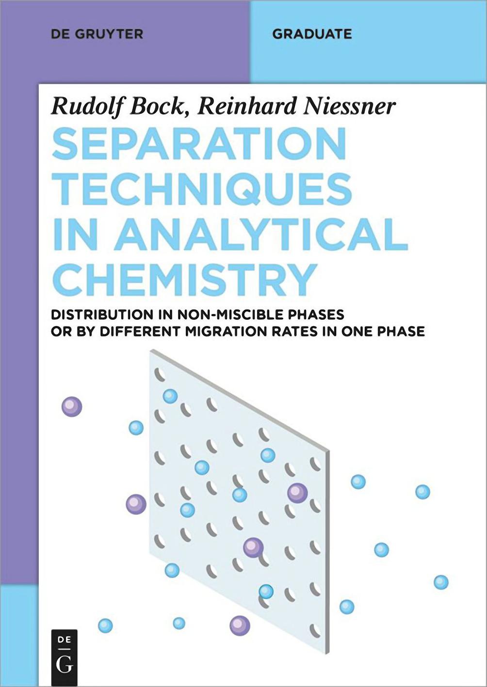Separation Techniques in Analytical Chemistry: Distribution in Non-Miscible Phases or by Different Migration Rates in One Phase by Bock R. Niessner R