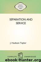 Separation and Service by James Hudson Taylor