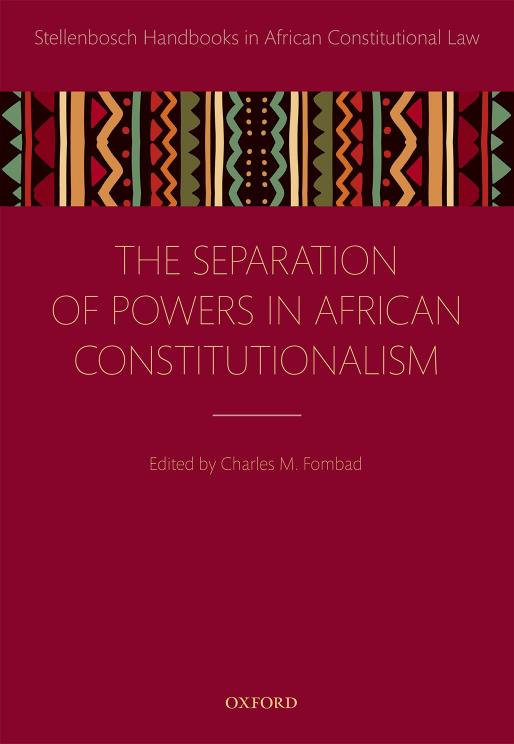 Separation of powers in African constitutionalism by Fombad Charles Manga