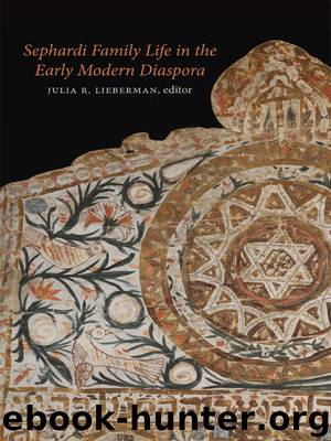 Sephardi Family Life in the Early Modern Diaspora by Lieberman Julia R.; Bernfeld Tirsah Levie; Davidson Hannah