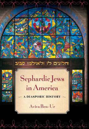 Sephardic Jews in America: A Diasporic History by Aviva Ben-Ur