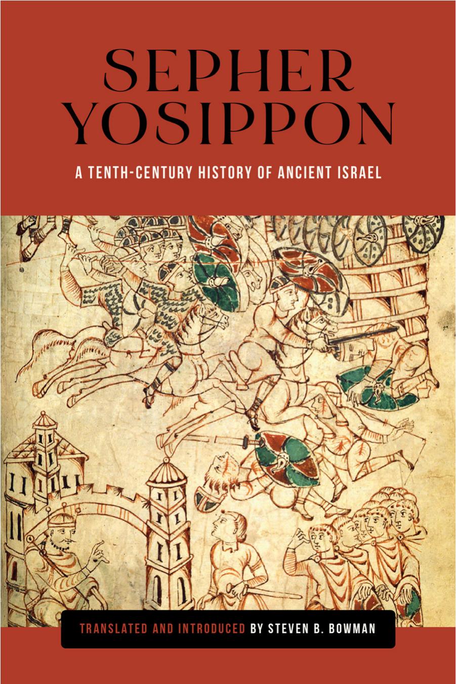 Sepher Yosippon: A Tenth-Century History of Ancient Israel by Translated and Introduced by Steven Bowman