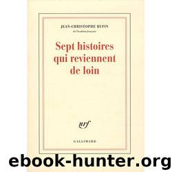 Sept Histoires Qui Reviennent De Loin by Jean-Christophe Rufin