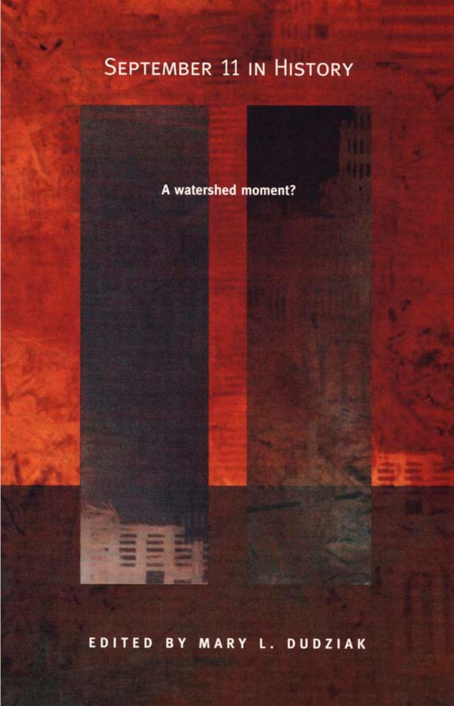 September 11 in History: A Watershed Moment? by Mary L. Dudziak