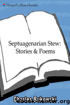 Septuagenarian Stew : Stories & Poems by Charles Bukowski