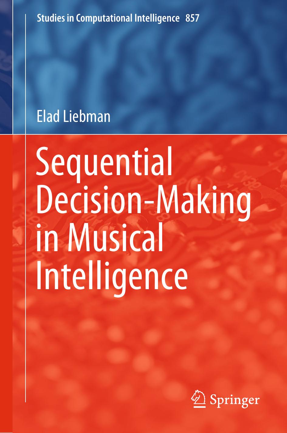 Sequential Decision-Making in Musical Intelligence by Elad Liebman