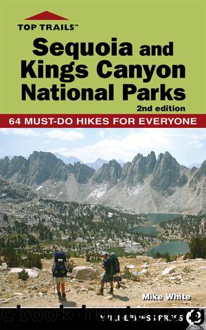 Sequoia and Kings Canyon National Parks: 50 Must-Do Hikes for Everyone by Mike White