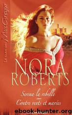 Serena la rebelle - Contre vents et marées by Nora Roberts