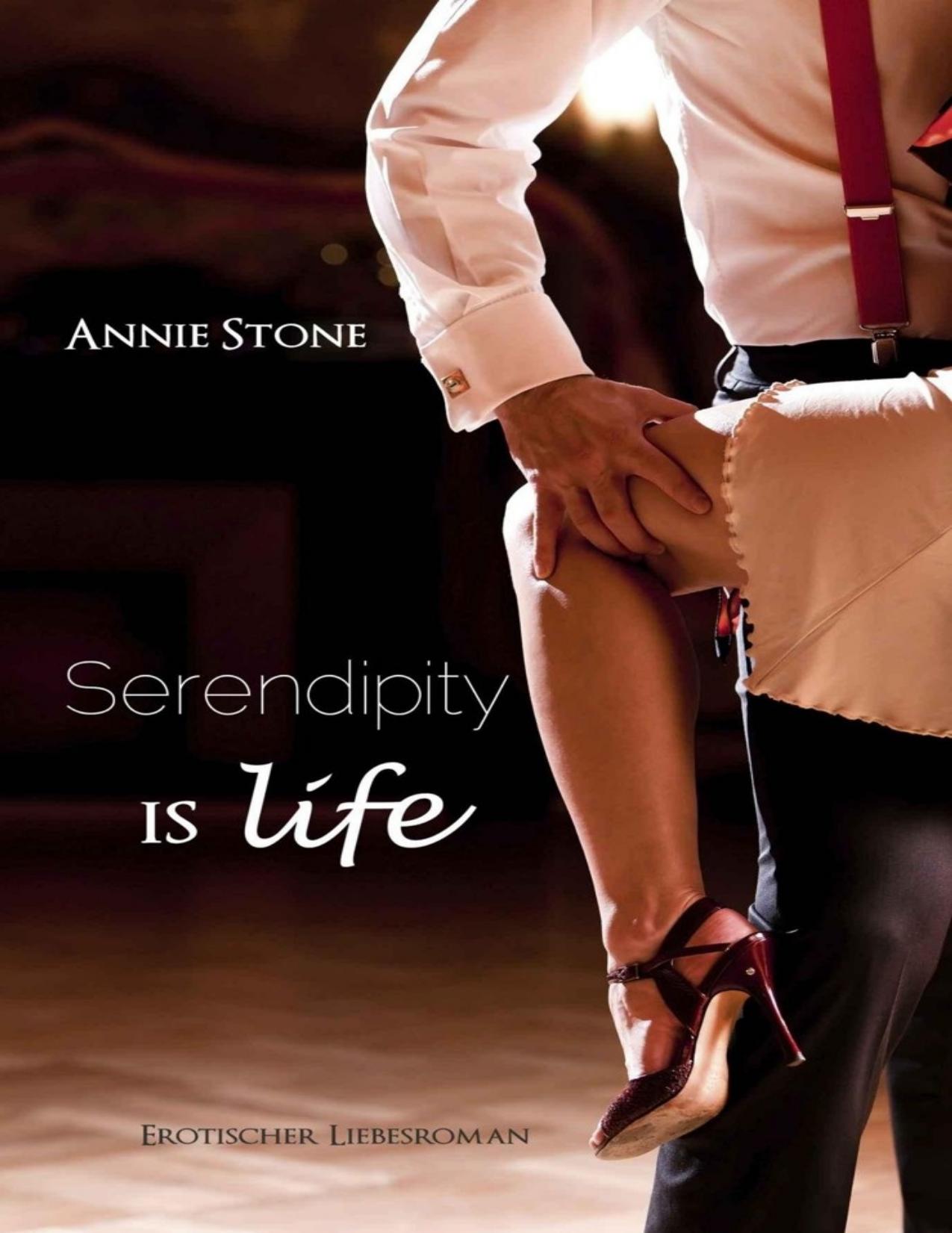 Serendipity is life: Erotischer Liebesroman (She flies with her own wings) (German Edition) by Annie Stone