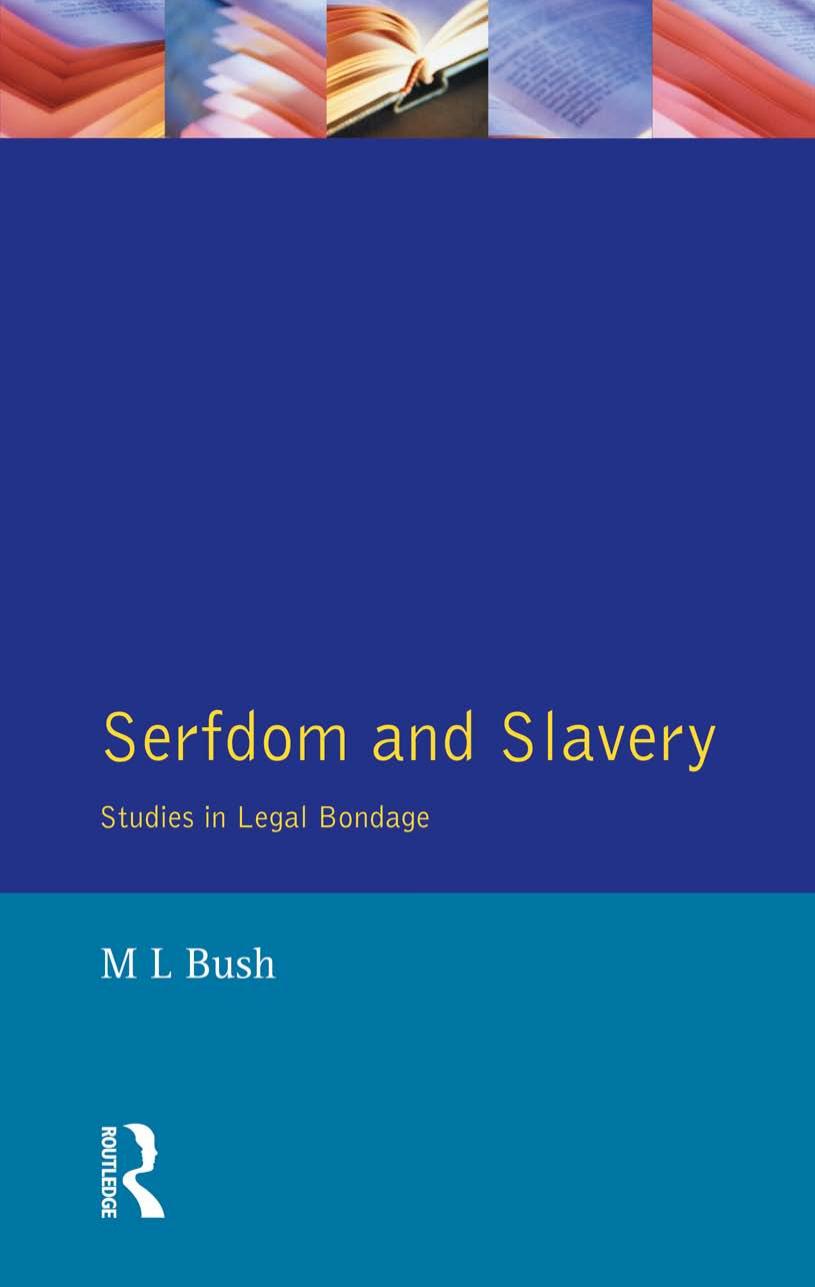 Serfdom and Slavery: Studies in Legal Bondage by M. L. Bush