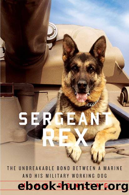 Sergeant Rex: The Unbreakable Bond Between a Marine and His Military Working Dog by Mike Dowling