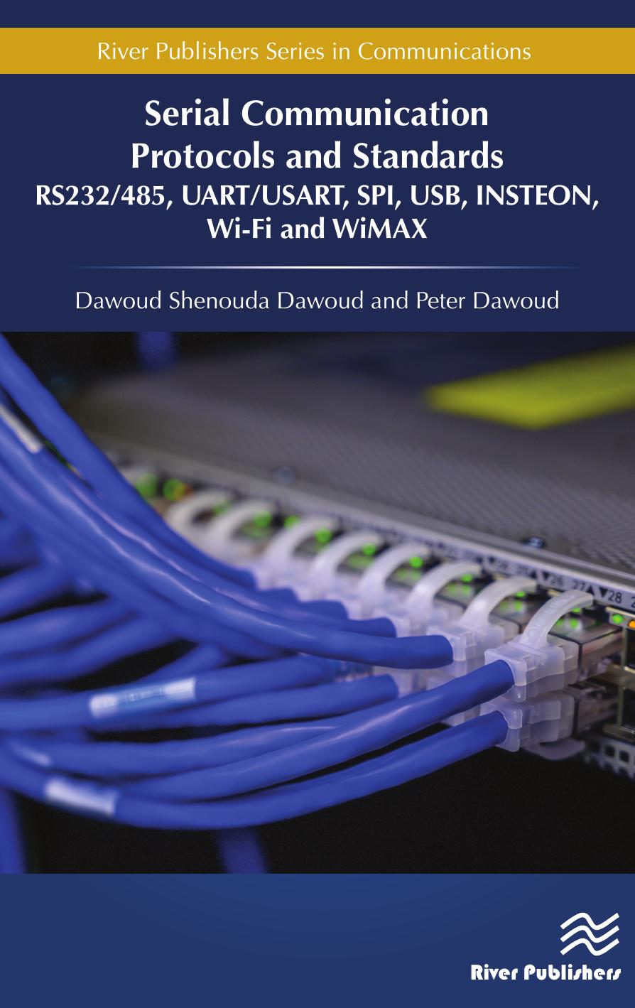 Serial Communication Protocols and Standards (River Publishers Series in Communications) by Dawoud Shenouda Dawoud Peter Dawoud