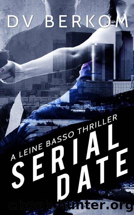 Serial Date: A Leine Basso Thriller by D.V. Berkom