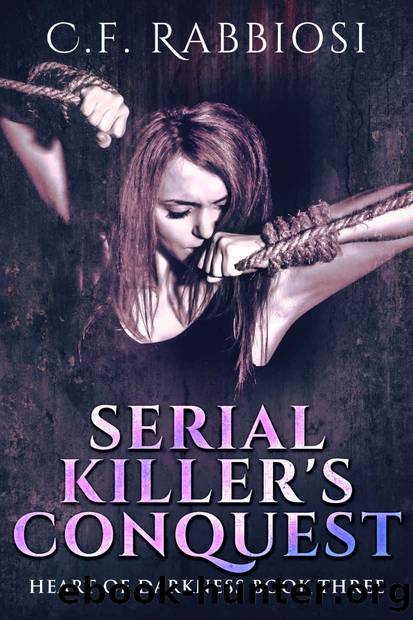 Serial Killerâs Conquest: Heart of Darkness Book 3 by Rabbiosi C.F