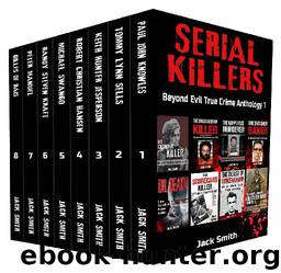 Serial Killers Box Set 8 True Crime Serial Killer Case File Books in 1: Beyond Evil True Crime Anthology I by Jack Smith