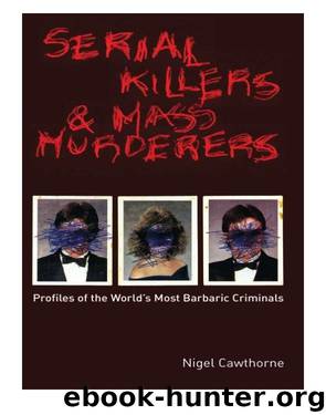 Serial Killers and Mass Murderers by Nigel Cawthorne