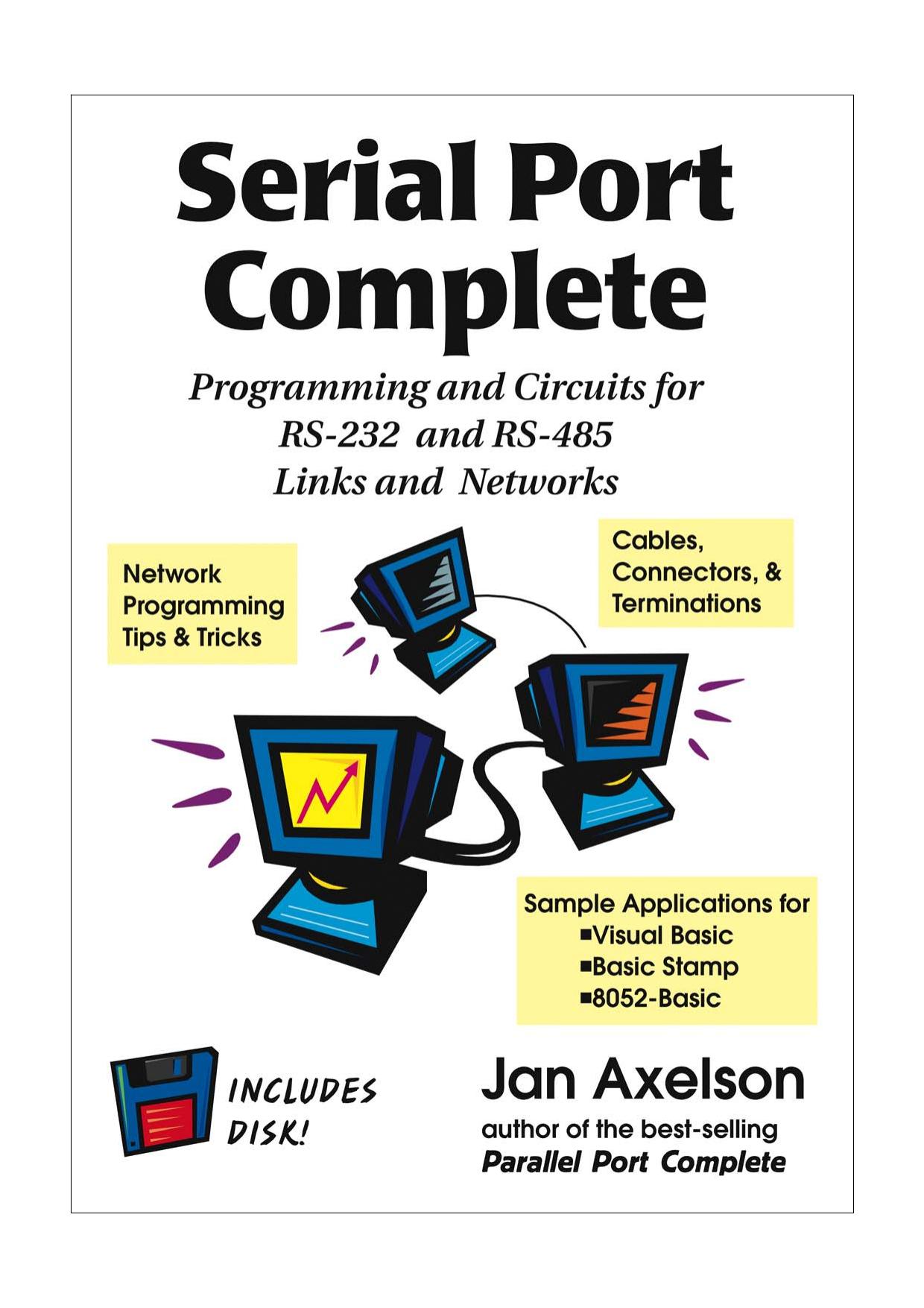 Serial Port Complete: Programming and Circuits for Rs-232 and Rs-485 Links and Networks by Jan Axelson Lakeview Research