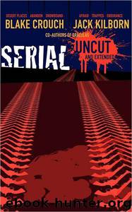 Serial Uncut by J. A. Konrath; Blake Crouch; Jack Kilborn