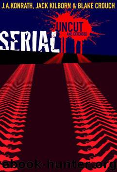 Serial Uncut by J.A. Konrath & Blake Crouch