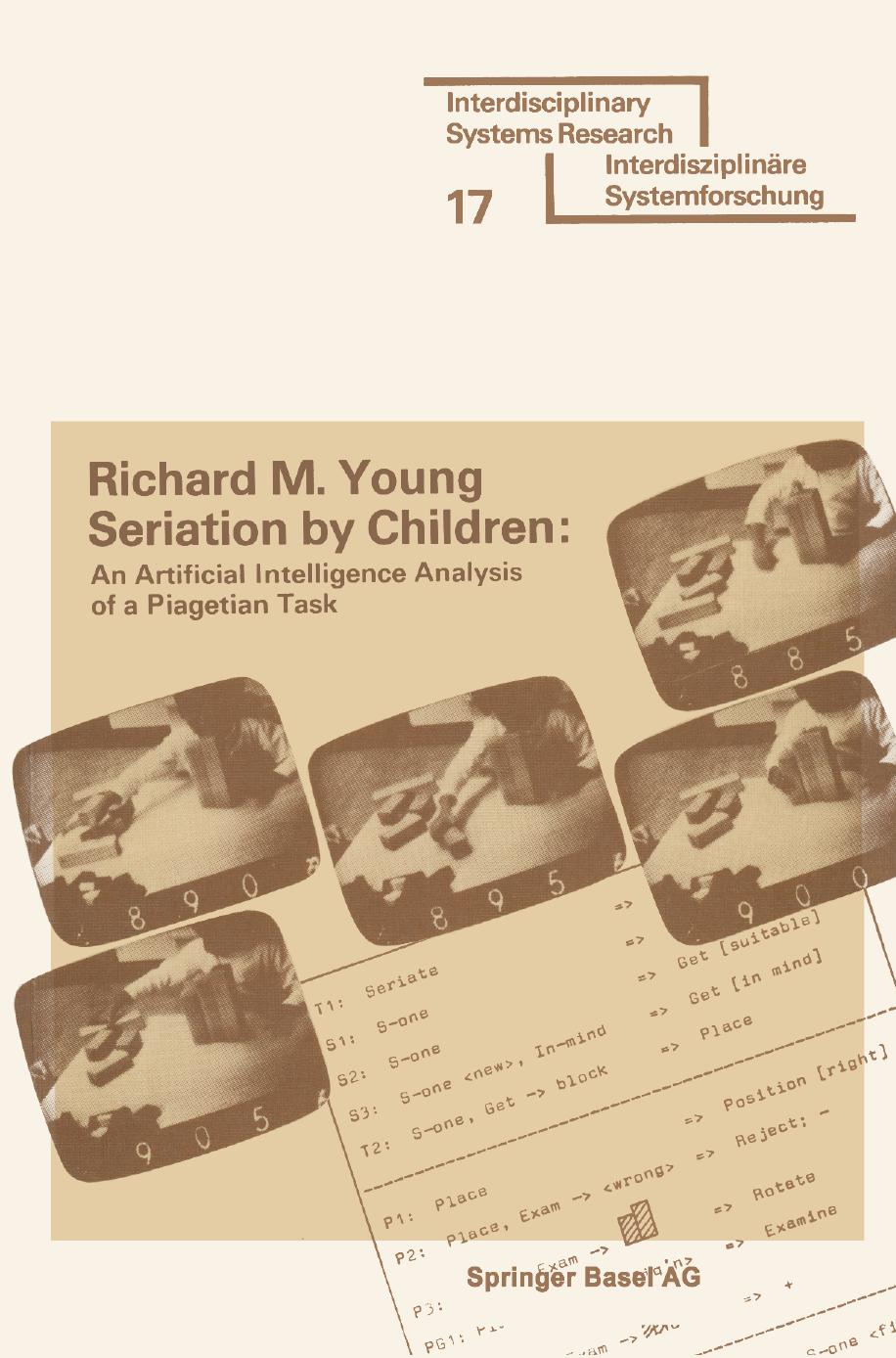 Seriation by Children: An Artificial Intelligence Analysis of a Piagetian Task by Richard M. Young (auth.)