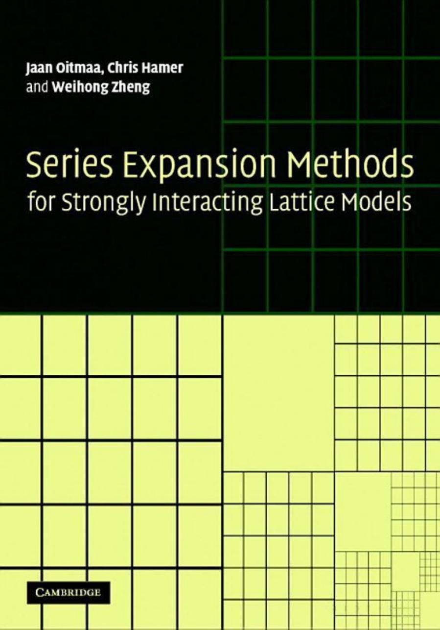 Series Expansion Methods for Strongly Interacting Lattice Models by Jaan Oitmaa Chris Hamer Weihong Zheng