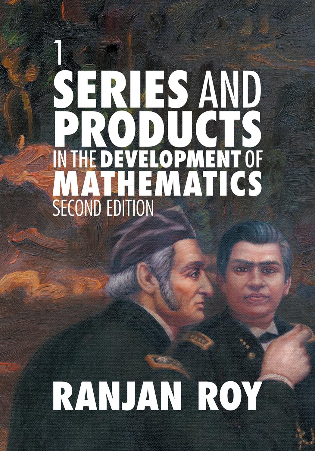 Series and Products in the Development of Mathematics. Volume 1 by Ranjan Roy