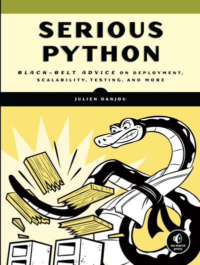 Serious Python: Black-Belt Advice on Deployment, Scalability, Testing, and More by Julien Danjou