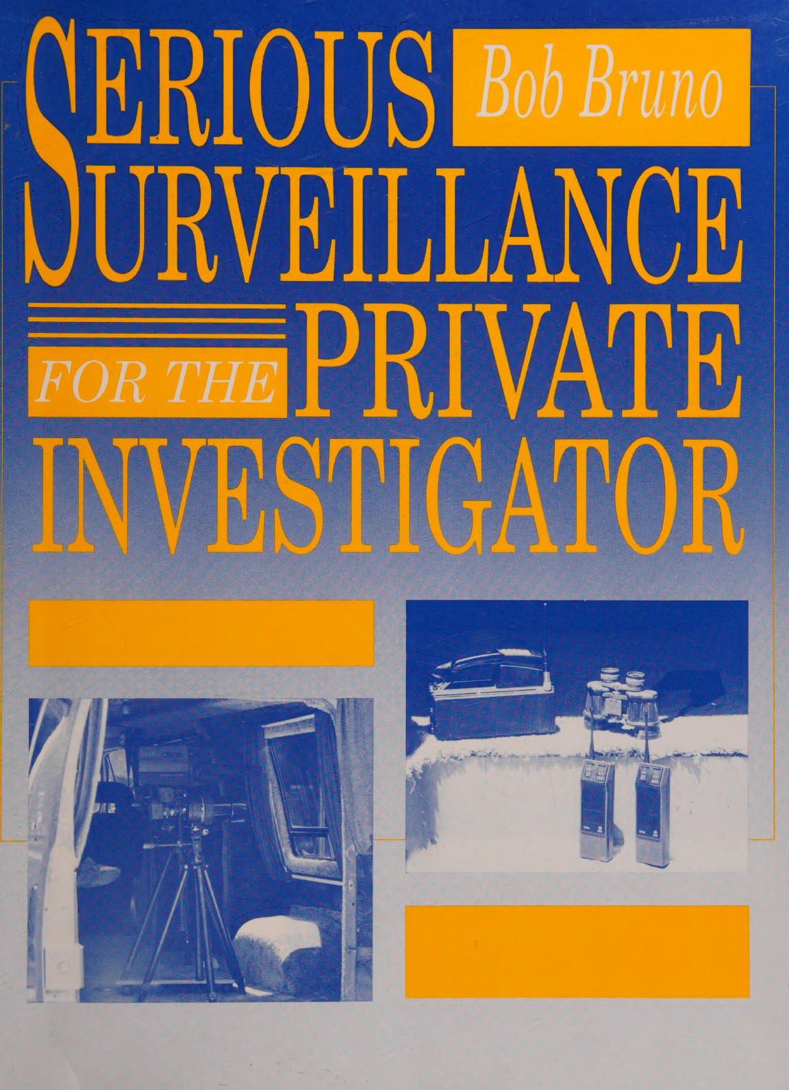 Serious Surveillance For The Private Investigator by Bob Bruno