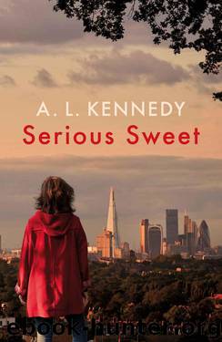 Serious Sweet by A L Kennedy