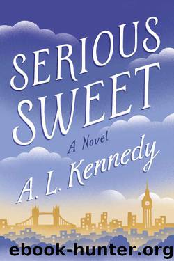 Serious Sweet by A. L. Kennedy