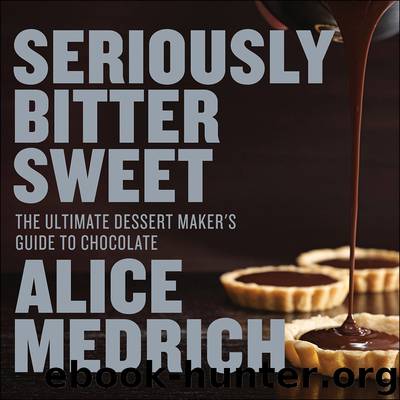 Seriously Bitter Sweet by Alice Medrich