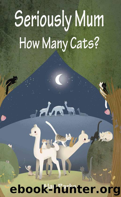 Seriously Mum, How Many Cats? by Alan Parks