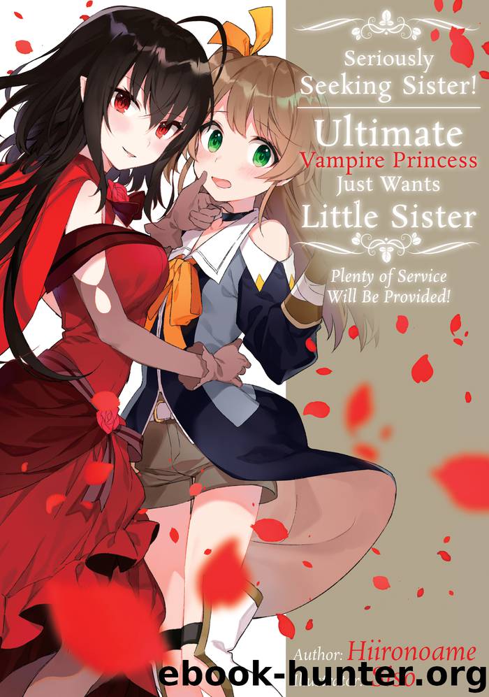 Seriously Seeking Sister! Ultimate Vampire Princess Just Wants Little Sister; Plenty of Service Will Be Provided! by Hiironoame & Siso & David Evelyn & Noelle Spence